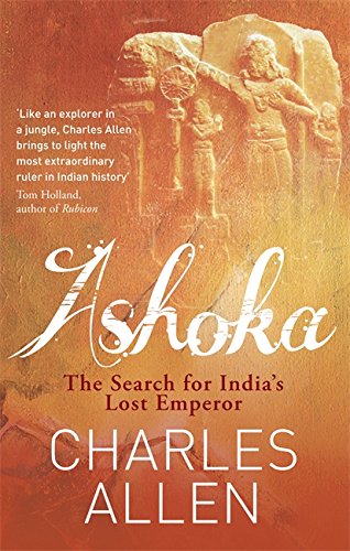 ASHOKA : THE SEARCH FOR INDIA'S LOST EMPEROR