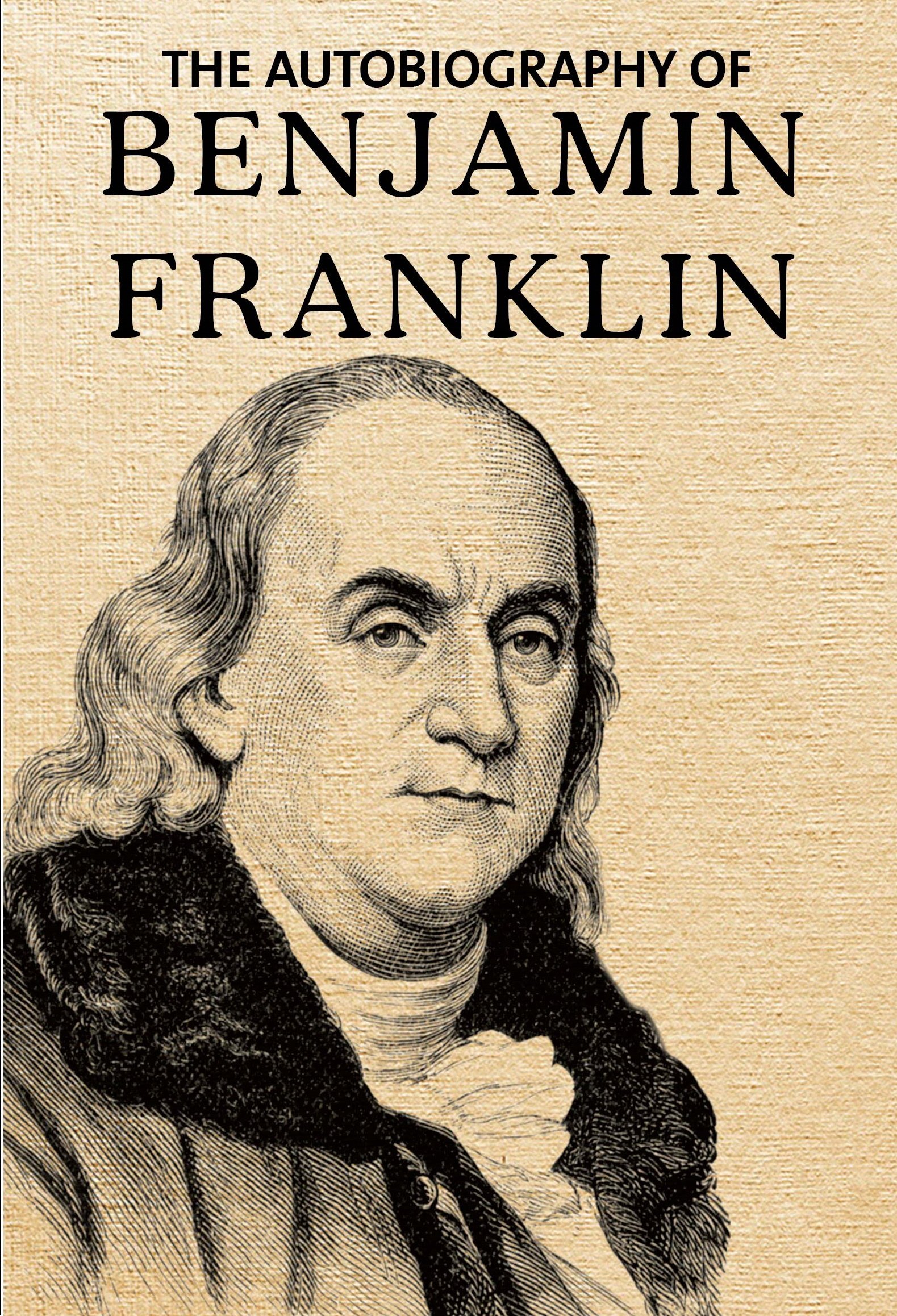 THE AUTOBIOGRAPHY OF BENJAMIN FRANKLIN