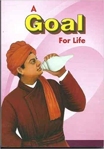 A GOAL FOR LIFE : SWAMI VIVEKANANDA