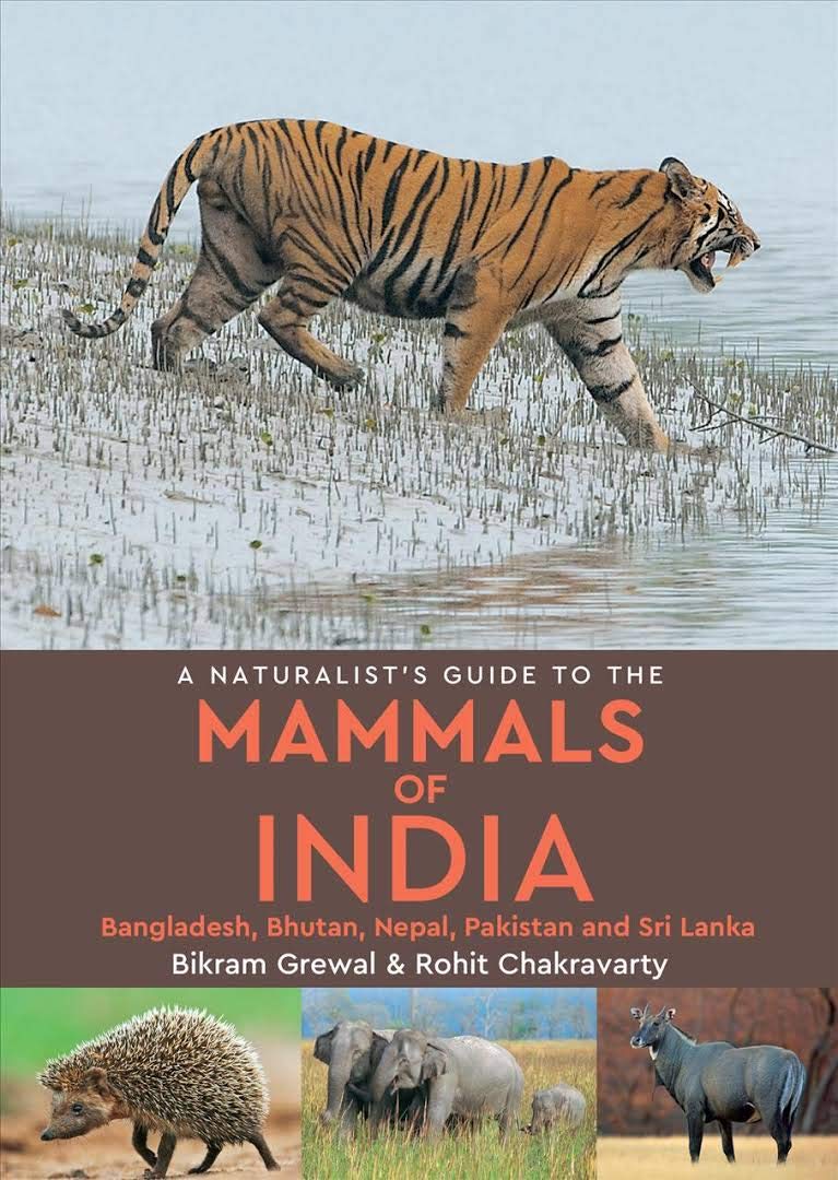 A NATURALIST'S GUIDE TO THE MAMMALS OF INDIA, PAKISTAN, NEPAL, BHUTAN, BANGLADESH AND SRI LANKA
