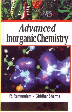 Advanced Inorganic Chemistry - R. Ramanujam & Giridhar Sharma