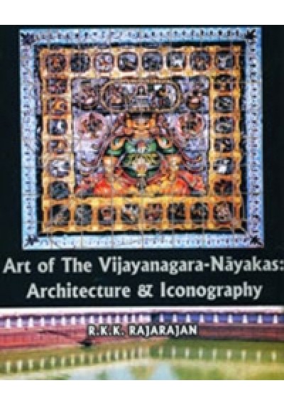 Art of the Vijayanagara-Nayakas (Architecture and Iconography)