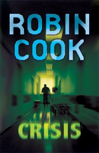 Jack Stapleton and Laurie Montgomery Book 6 - CRISIS by Robin Cook