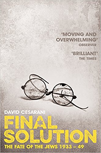 FINAL SOLUTION by DAVID CESARANI the fate of the jews 1933 to 49