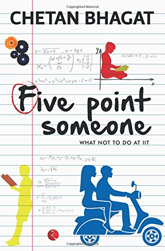 FIVE POINT SOMEONE : WHAT NOT TO DO AT IIT - BY Chetan Bhagat