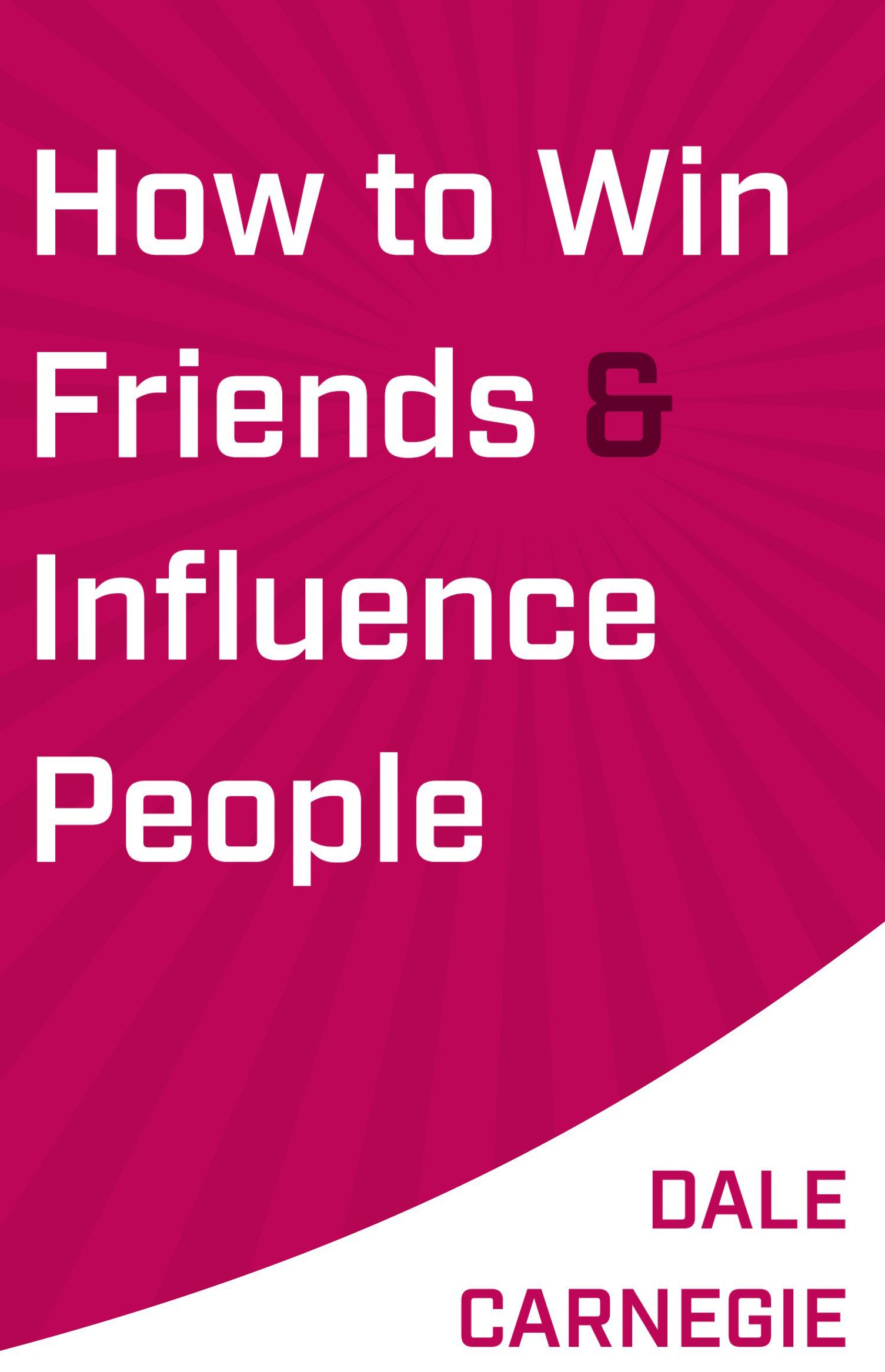HOW TO WIN FRIENDS & INFLUENCE PEOPLE - Unravel the secrets of dealing with people.