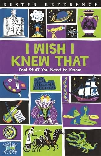 I WISH I KNEW THAT - Cool stuff you need to know - Buster Reference