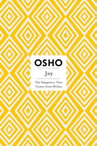 INSIGHTS FOR A NEW WAY OF LIVING : JOY : THE HAPPINESS THAT COMES FROM WITHIN - INCLUDES DVD WITH AN ORIGINAL OSHO TALK