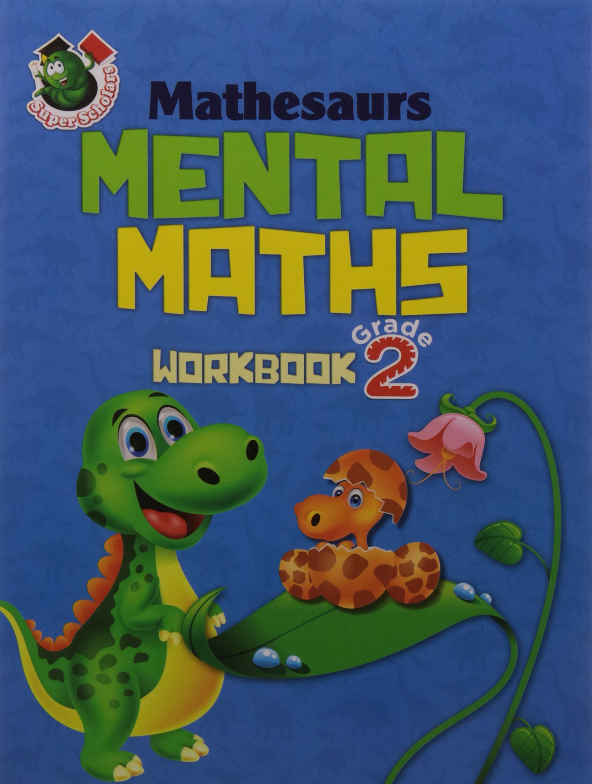 Super Scholars : Mathesaurs Mental Maths Workbook : GRADE 2