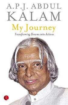 MY JOURNEY: TRANSFORMING DREAMS INTO ACTIONS - BY APJ ABDUL KALAM