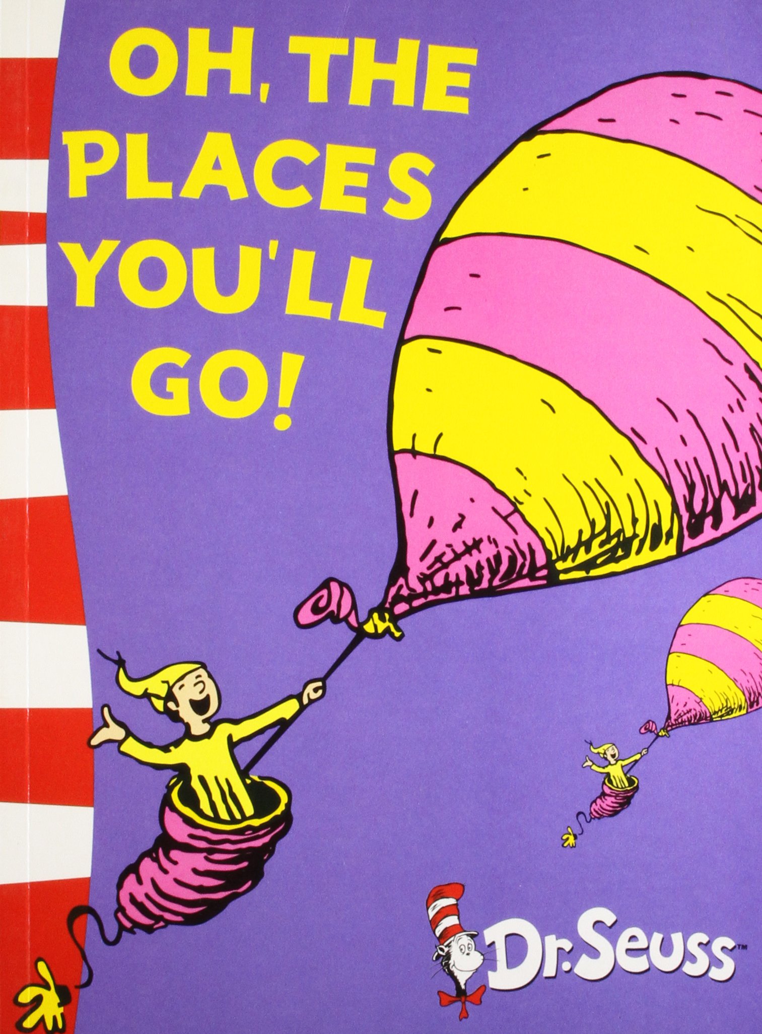 OH, THE PLACES YOU'LL GO - Dr. Seuss
