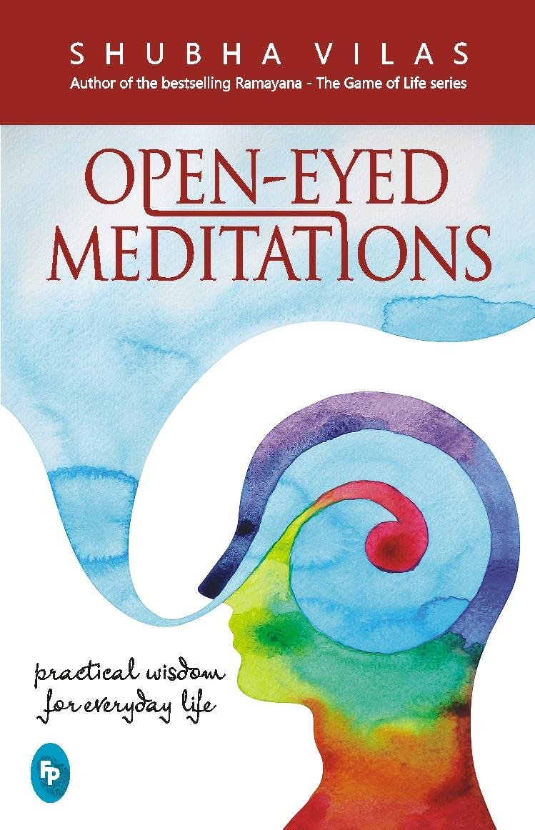 OPEN -  EYED MEDITATIONS : PRACTICAL WISDOM FOR EVERYDAY LIFE 