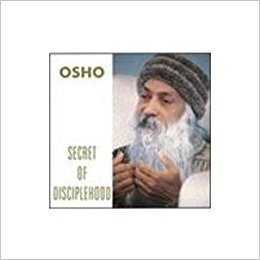 SECRET OF DISCIPLEHOOD - OSHO