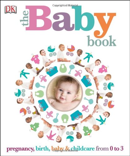 THE BABY BOOK : Pregnancy, Birth, Baby & Children from 0 to 3.