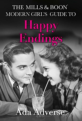 THE MILLS & BOON MODERN GIRL'S GUIDE TO : HAPPY ENDINGS