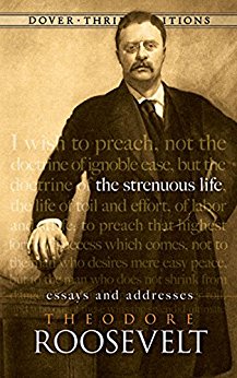 Dover Thrift Editions: THE STRENUOUS LIFE : ESSAYS AND ADDRESSES