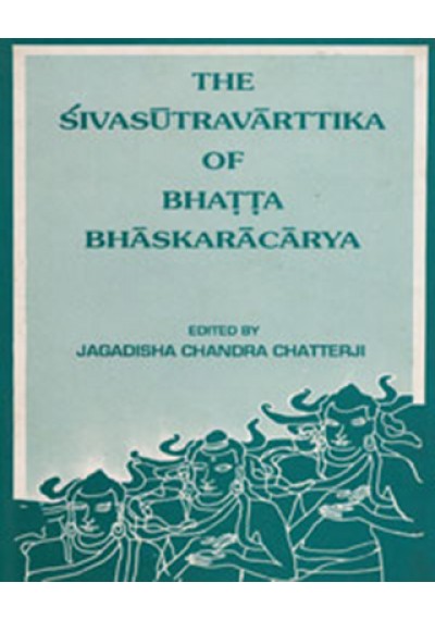 The Sivasutravarttika of Bhatta Bhaskaracarya