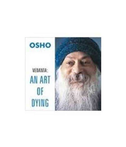 VEDANTA : AN ART OF DYING : OSHO
