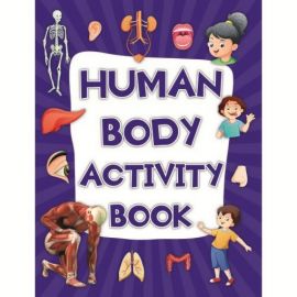 HUMAN BODY ACTIVITY BOOK- 100 Activities to learn more about Human Body