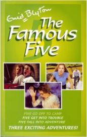 THE FAMOUS FIVE SERIES - THREE EXCITING ADVENTURES! : FIVE GO OFF TO CAMP; FIVE GET INTO TROUBLE; FIVE FALL INTO ADVENTURE