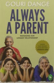 ALWAYS A PARENT : MANAGING OUR LONGEST RELATIONSHIP