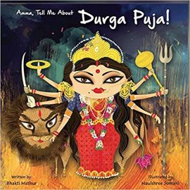 AMMA TELL ME ABOUT DURGA PUJA!
