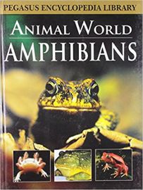 Pegasus Encyclopedia Library ANIMAL WORLD AMPHIBIANS