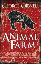 ANIMAL FARM :    ALL ANIMALS ARE EQUAL BUT SOME ANIMALS ARE MORE EQUAL THAN OTHERS