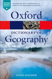 Oxford Quick Reference Series- OXFORD DICTIONARY OF GEOGRAPHY - Your handy and authoritative A-Z guide to the Geographical Sciences