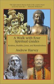 A WALK WITH FOUR SPIRITUAL GUIDES : KRISHNA, BUDDHA, JESUS AND RAMAKRISHNA