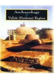 Archaeology of Vidisa (Dasarna) Region