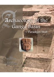 Archaeology of the Ganga Basin: Paradigm Shift