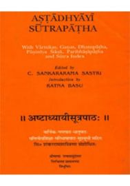 Ashtadhyayisutrapatha (with Vartikas, Ganas, Dhatupatha, Paniniya Siksha, Paribhashapatha and Sutra Index)