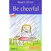 BE CHEERFUL - MORAL STORIES- READ AND SHINE