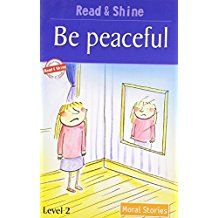 BE PEACEFUL - MORAL STORIES- READ AND SHINE
