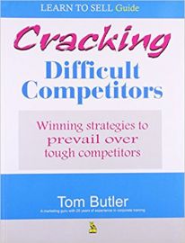 Learn to Sell Guide : CRACKING DIFFICULT COMPETITORS - WINNING STATEGIES TO PREVAIL OVER TOUGH COMPETITORS