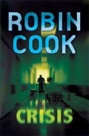 Jack Stapleton and Laurie Montgomery Book 6 - CRISIS by Robin Cook
