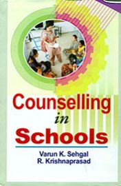 Counselling in Schools - Varun K. Sehgal & R. Krishnaprasad