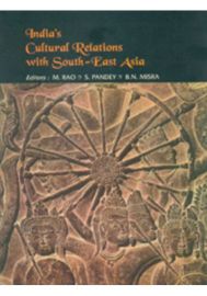 India's Cultural Relations with South - East Asia