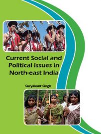 Current Social and Political Issues in North East India - Suryakant Singh