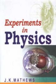 Experiments in Physics - J.K. Mathews