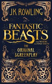 FANTASTIC BEASTS AND WHERE TO FIND THEM - THE ORIGINAL SCREENPLAY