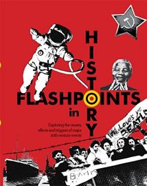 FLASHPOINTS IN HISTORY : Exploring the causes, effects and triggers of Major 20th Century Events.