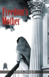 FREEDOM'S MOTHER @ Maa in Bengali by Anisul Hoque