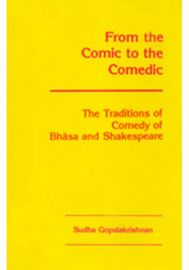 From the Comic to the Comedic: The Traditions of Comedy of Bhasa and Shakespeare