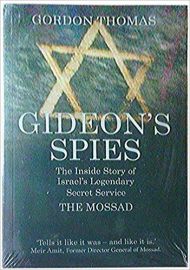 GIDEON'S SPIES - The Secret History of the Mossad by GORDON THOMAS