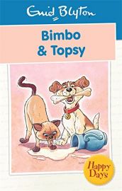 ENID BLYTON: HAPPY DAYS : BIMBO AND TOPSY
