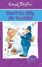 ENID BLYTON: HAPPY DAYS : DONT BE SILLY, MR TWIDDLE!