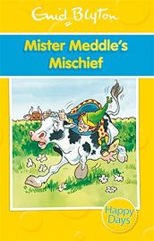 ENID BLYTON: HAPPY DAYS : MISTER MEDDLES MISCHIEF