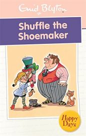 ENID BLYTON: HAPPY DAYS : SHUFFLE THE SHOEMAKER